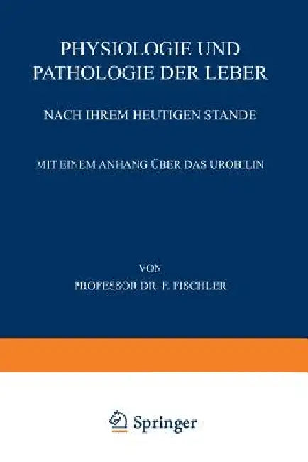 Physiologie Und Pathologie Der Leber Nach Ihrem Heutigen Stande by Franz Fischler