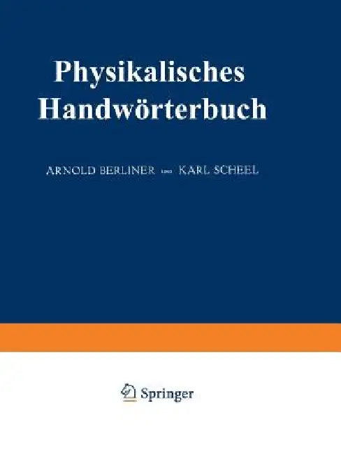 Physikalisches Handwörterbuch by Arnold Berliner, Karl Scheel, Walther Nernst