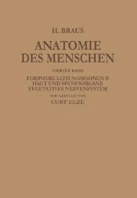 Periphere Leitungsbahnen II Haut Und Sinnesorgane Vegetatives Nervensystem by Hermann Braus, Curt Elze