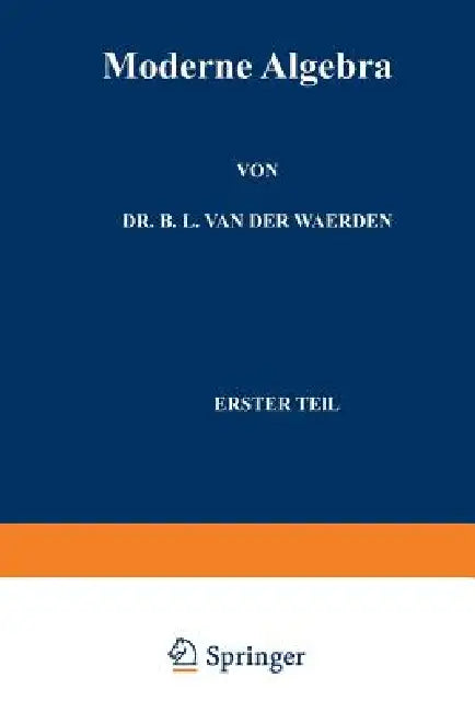 Moderne Algebra by Bartel Eckmann L. Van D Van Der Waerden, Emil Artin, Emmy Noether