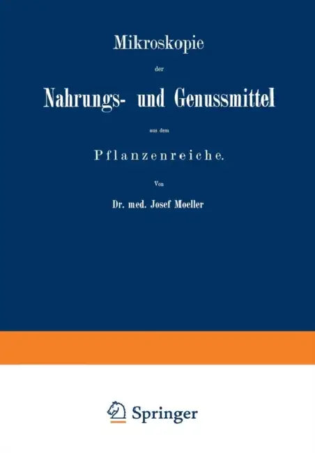 Mikroskopie Der Nahrungs- Und Genussmittel Aus Dem Pflanzenreiche by Josef Moeller
