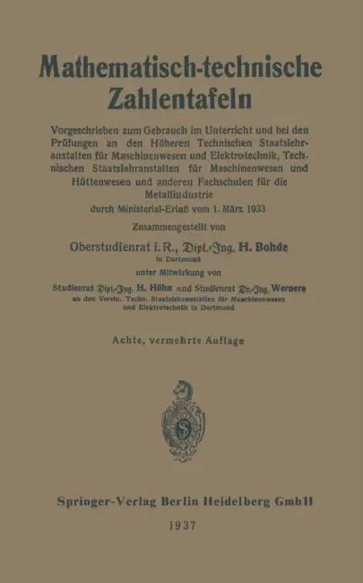 Mathematisch-Technische Zahlentafeln: Vorgeschrieben Zum Gebrauch Im Unterricht Und Bei Den Prüfungen an Den Höheren Technischen Staatslehranstalten F by Heinrich Bohde, Hugo Höhn, Paul Werners