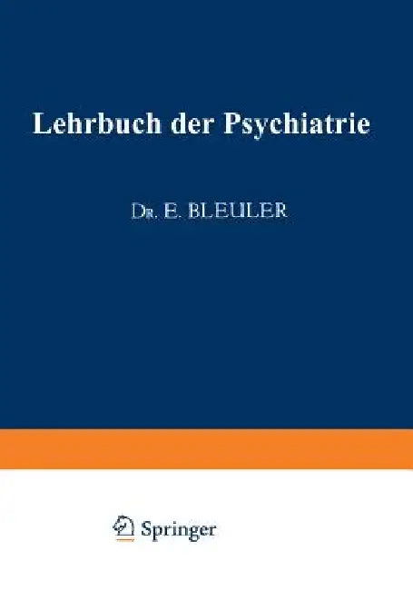 Lehrbuch Der Psychiatrie by Eugen Bleuler