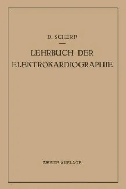 Lehrbuch Der Elektrokardiographie by David Scherf