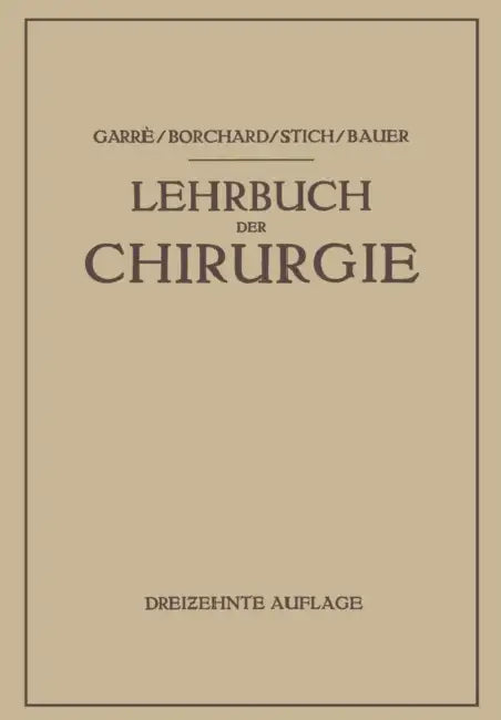 Lehrbuch Der Chirurgie by Carl Garré, August Friedrich Borchard, Rudolf Stich