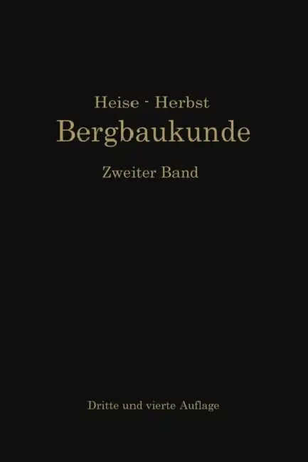 Lehrbuch Der Bergbaukunde by Carl Hellmut Fritzsche, Fritz Heise, Friedrich Herbst
