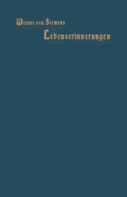 Lebenserinnerungen: Mit Dem Bildnis Des Verfassers in Kupferätzung by Werner Von Siemens