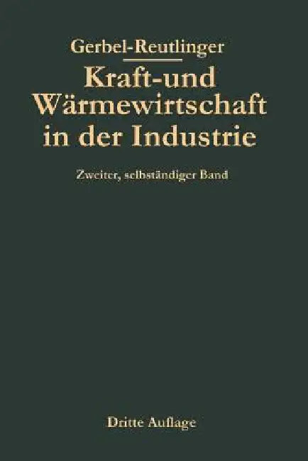 Kraft- Und Wärmewirtschaft in Der Industrie by Ernst Reutlinger, Moriz Gerbel, Karl Urbahn