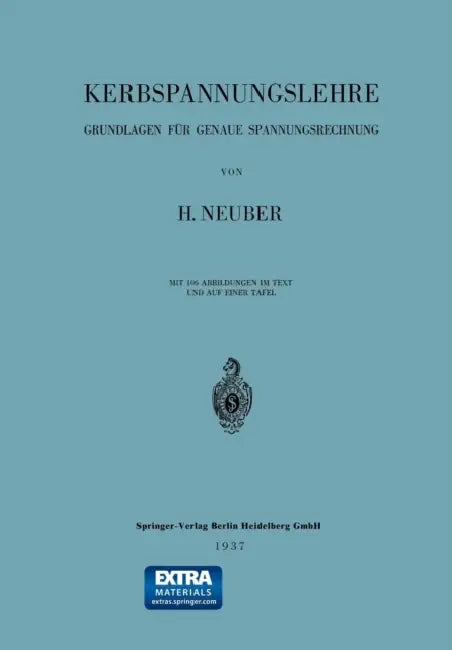 Kerbspannungslehre: Grundlagen Für Genaue Spannungsrechnung by Heinz Neuber