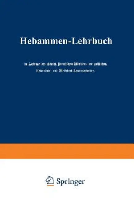 Hebammen-Lehrbuch by Auftrage Des Königl Preußischen Minister