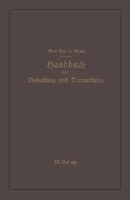 Handbuch Der Verfassung Und Verwaltung in Preussen Und Dem Deutschen Reiche by Robert Hue De Grais, Guiskard Hue De Grais, Hans Peters