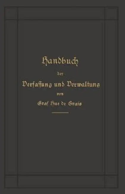 Handbuch Der Verfassung Und Verwaltung in Preußen Und Dem Deutschen Reiche by Robert Graf Hue De Grais