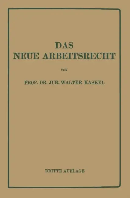 Das Neue Arbeitsrecht: Systematische Einführung by Walter Kaskel