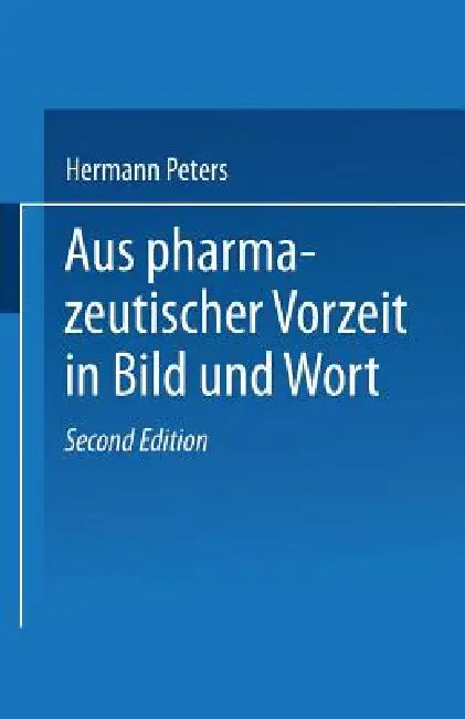 Aus Pharmazeutischer Vorzeit in Bild Und Wort by Hermann Peters