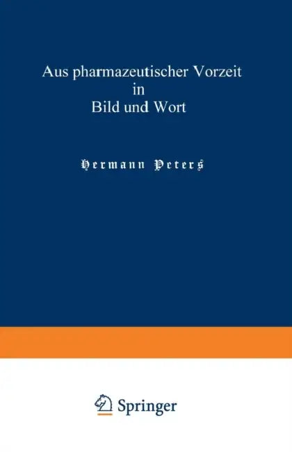 Aus Pharmazeutischer Vorzeit in Bild Und Wort: Neue Folge by Hermann Peters