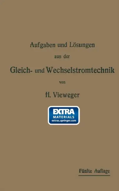 Aufgaben Und Lösungen Aus Der Gleich- Und Wechselstromtechnik: Ein Übungsbuch Für Den Unterricht an Technischen Hoch- Und Fachschulen, Sowie Zum Selbs by Hugo Vieweger