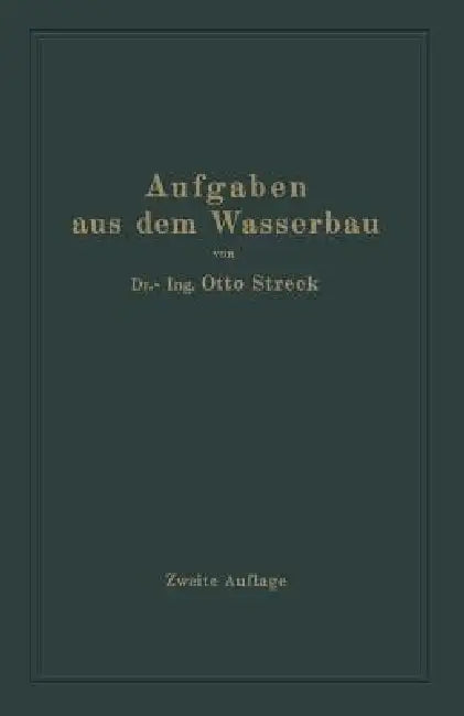 Aufgaben Aus Dem Wasserbau: Angewandte Hydraulik by Otto Streck