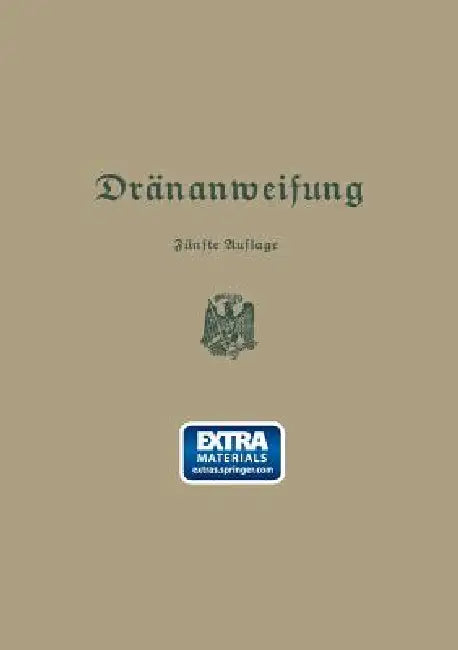 Anweisung Für Die Planung, Ausführung Und Unterhaltung Von Dränanlagen by Preußischen Landwirtschaftsministerium