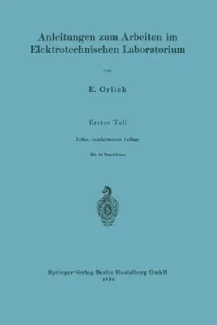 Anleitungen Zum Arbeiten Im Elektrotechnischen Laboratorium by Ernst Orlich, Max Knoll