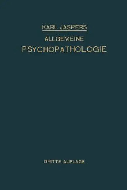Allgemeine Psychopathologie: Für Studierende - Ärzte Und Psychologen by Karl Jaspers