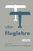 Fluglehre: Vorträge Über Theorie Und Berechnung Der Flugzeuge in Elementarer Darstellung by Richard Von Mises