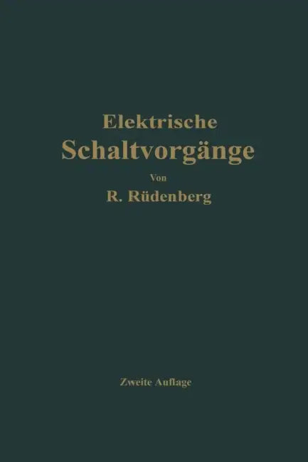 Elektrische Schaltvorgänge Und Verwandte Störungserscheinungen in Starkstromanlagen by Reinhold Rüdenberg
