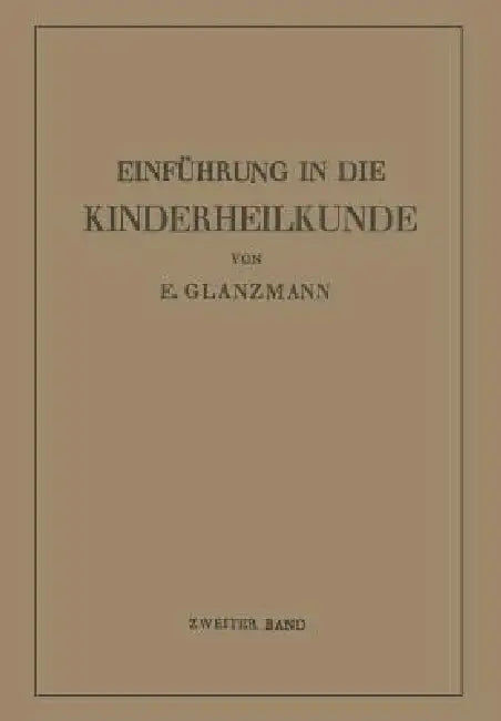 Einführung in Die Kinderheilkunde: Zweiter Band: 73 Weitere Vorlesungen Für Studierende Und Ärzte by Eduard Glanzmann