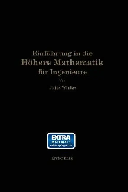 Einführung in Die Höhere Mathematik: Unter Besonderer Berücksichtigung Der Bedürfnisse Des Ingenieurs by Fritz Wicke