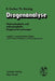 Drogenanalyse: Makroskopische Und Mikroskopische Drogenuntersuchungen by Robert Fischer, Theodor Kartnig