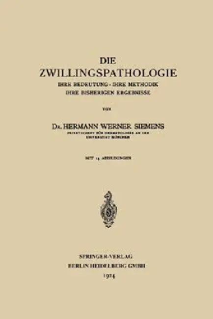 Die Zwillingspathologie: Ihre Bedeutung - Ihre Methodik - Ihre Bisherigen Ergebnisse by Hermann Werner Siemens