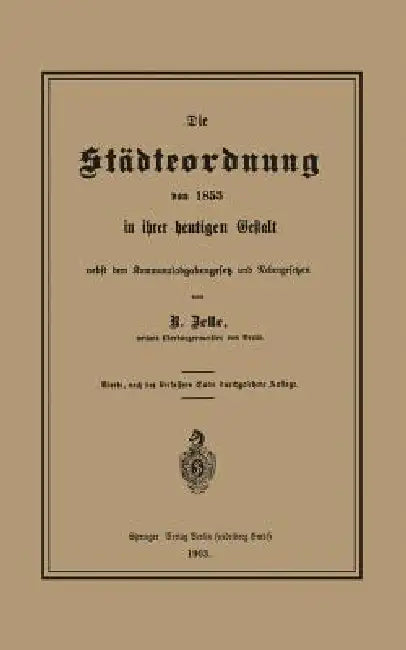 Die Städteordnung Von 1853 in Ihrer Heutigen Gestalt Nebst Dem Kommunalabgabengesetz Und Nebengesetzen by Robert Zelle