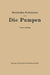 Die Pumpen: Ein Leitfaden Für Höhere Technische Lehranstalten Und Zum Selbstunterricht by Hermann O. W. Matthiessen, Eugen A. Fuchslocher
