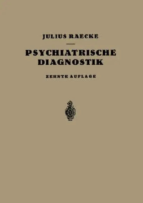 Grundriss Der Psychiatrischen Diagnostik by Julius Raecke