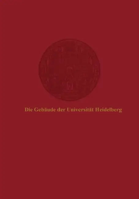 Die Gebäude Der Universität Heidelberg by Peter Anselm Riedl