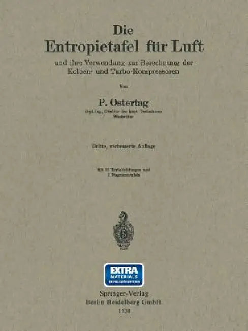 Die Entropietafel Für Luft Und Ihre Verwendung Zur Berechnung Der Kolben- Und Turbo-Kompressoren by Paul Ostertag