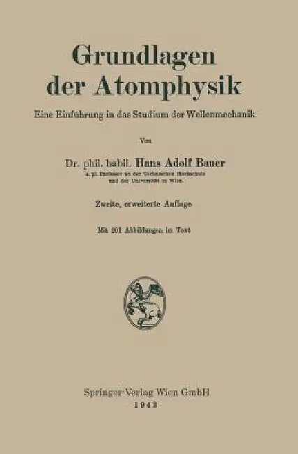 Grundlagen Der Atomphysik: Eine Einführung in Das Studium Der Wellenmechanik by Hans Adolf Bauer