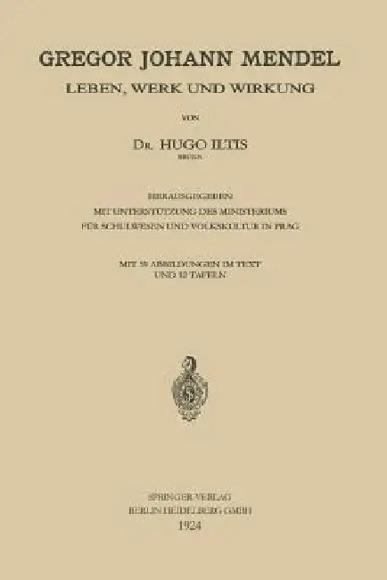 Gregor Johann Mendel: Leben, Werk Und Wirkung by Hugo Iltis