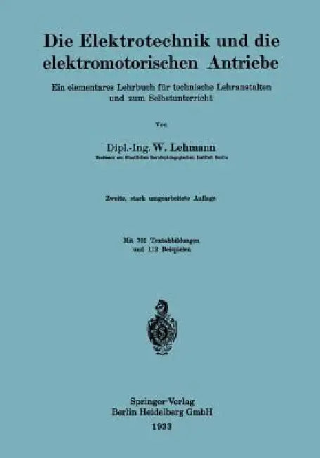Die Elektrotechnik Und Die Elektromotorischen Antriebe: Ein Elementares Lehrbuch Für Technische Lehranstalten Und Zum Selbstunterricht by Wilhelm Lehmann