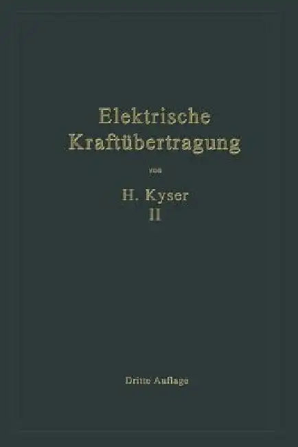Die Niederspannungs- Und Hochspannungs-Leitungsanlagen: Entwurf, Berechnung, Elektrische Und Mechanische Ausführung by Herbert Kyser