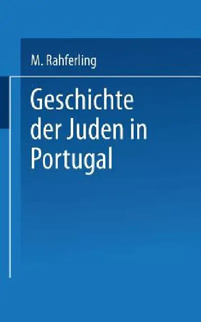Geschichte Der Juden in Portugal by Meyer Kayserling