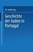 Geschichte Der Juden in Portugal by Meyer Kayserling