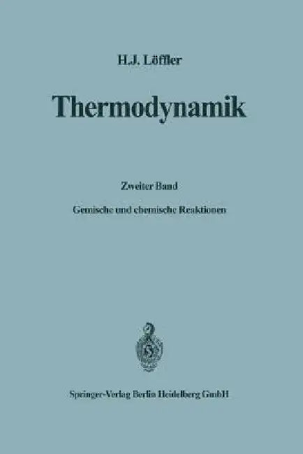 Thermodynamik: Zweiter Band: Gemische Und Chemische Reaktionen by Hans Jürgen Löffler