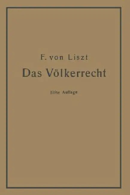 Das Völkerrecht: Systematisch Dargestellt by Franz Von Liszt
