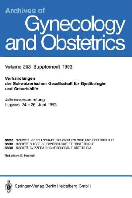 Verhandlungen Der Schweizerischen Gesellschaft Für Gynäkologie Und Geburtshilfe: Jahresversammlung Lugano, 24.-26. Juni 1993 by Kenneth A. Loparo, Ernst Hochuli