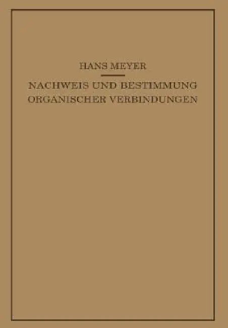Lehrbuch Der Organisch-Chemischen Methodik: Zweiter Band Nachweis Und Bestimmung Organischer Verbindungen by Hans Meyer