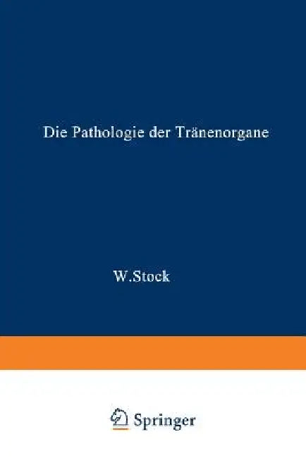 Die Pathologie Der Tränenorgane by Wolfgang Stock
