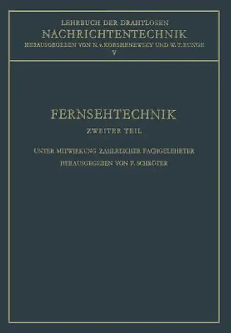 Fernsehtechnik: Technik Des Elektronischen Fernsehens by F. Schröter