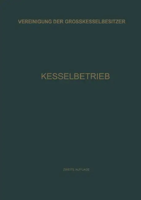 Kesselbetrieb: Sammlung Von Betriebserfahrungen by Vereinigung Der Grosskesselbesitzer