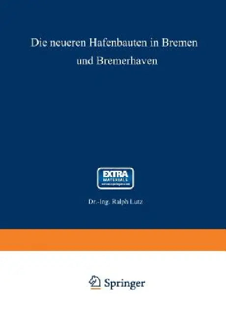Die Neueren Hafenbauten in Bremen Und Bremerhaven by Ralph Lutz