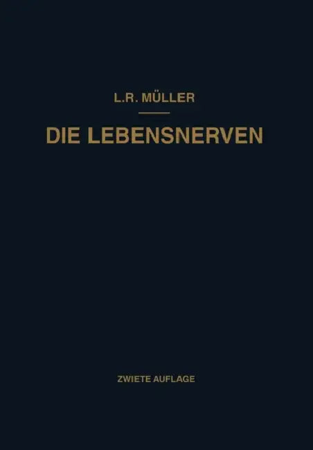 Die Lebensnerven: Ihr Aufbau - Ihre Leistungen - Ihre Erkrankungen by Ludwig Robert Müller